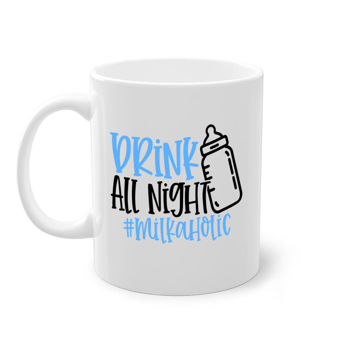 Drink All Night Milkaholic Style 99# Mug with colorful handle and glossy finish, available in multiple sizes.