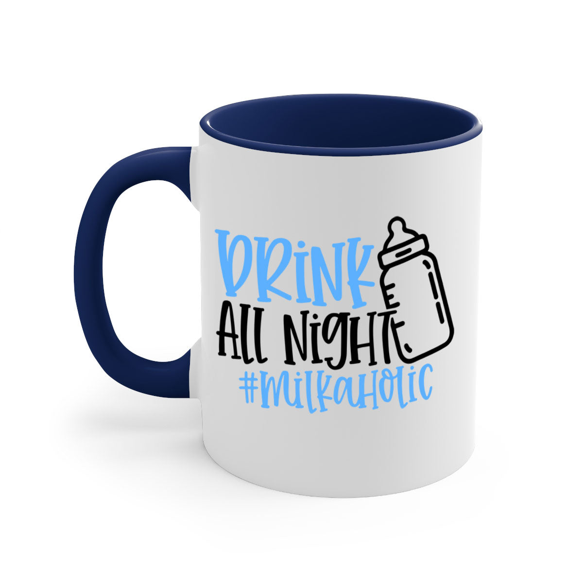 Drink All Night Milkaholic Style 99# Mug with colorful handle and glossy finish, available in multiple sizes.