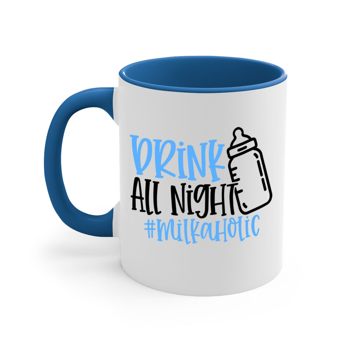 Drink All Night Milkaholic Style 99# Mug with colorful handle and glossy finish, available in multiple sizes.