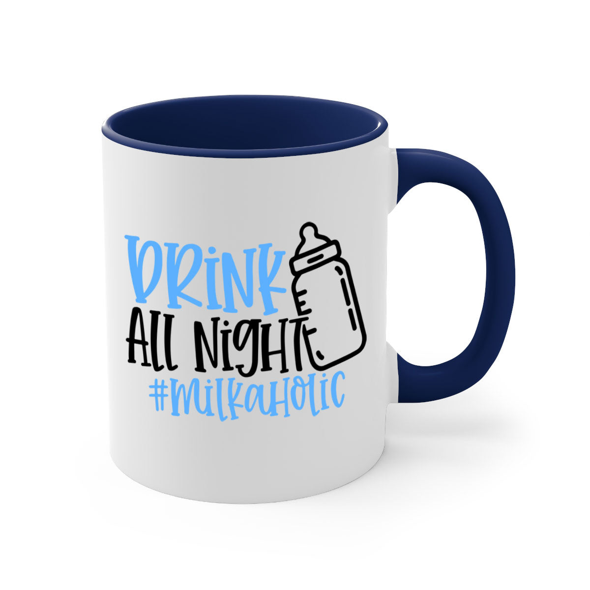 Drink All Night Milkaholic Style 99# Mug with colorful handle and glossy finish, available in multiple sizes.