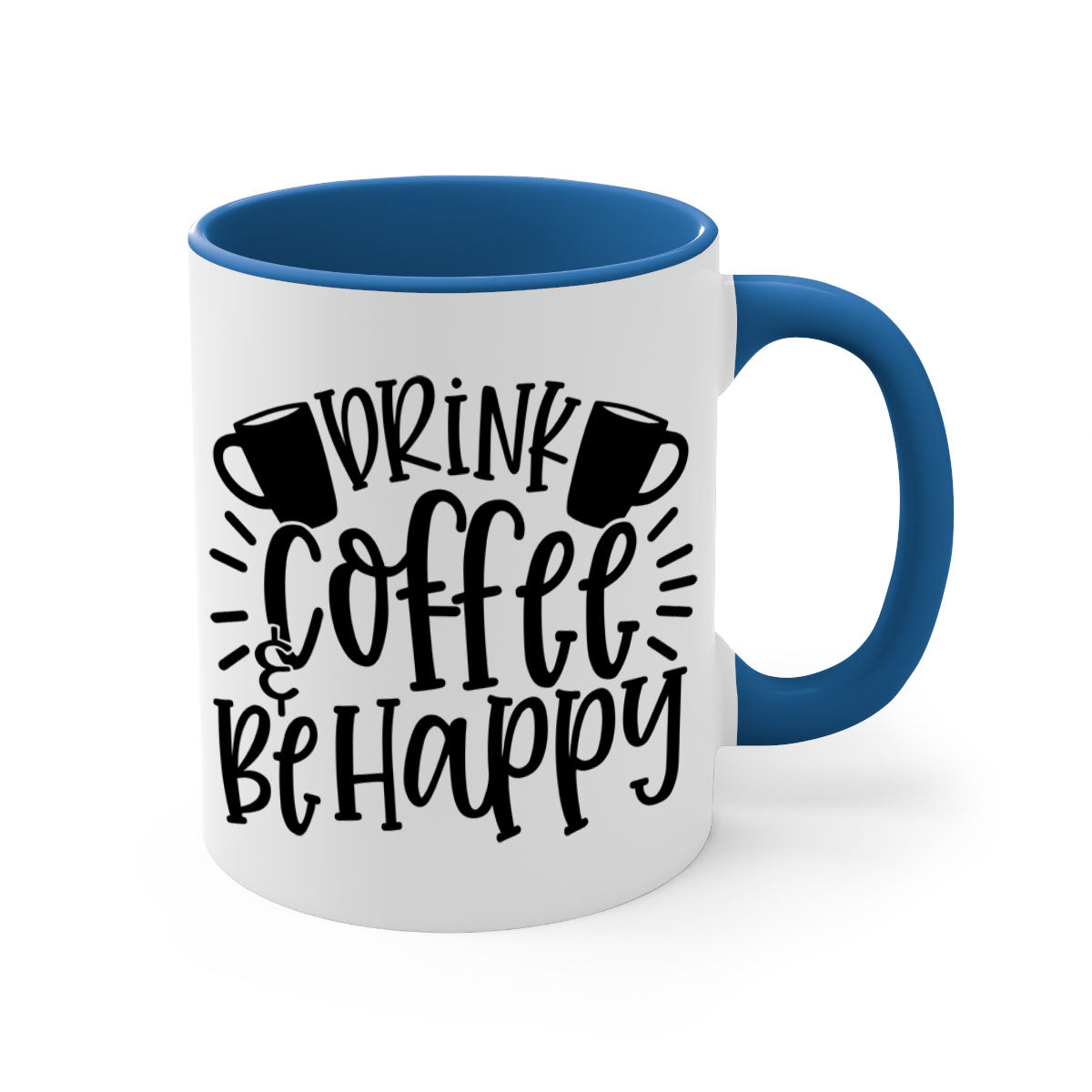 Drink Coffee Be Happy Mug in multiple colors with glossy finish and C-shaped handle.