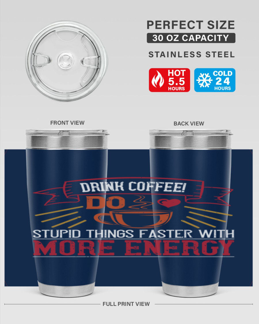 20oz stainless steel tumbler with a humorous coffee quote, featuring double wall vacuum insulation and a drink-thru lid.