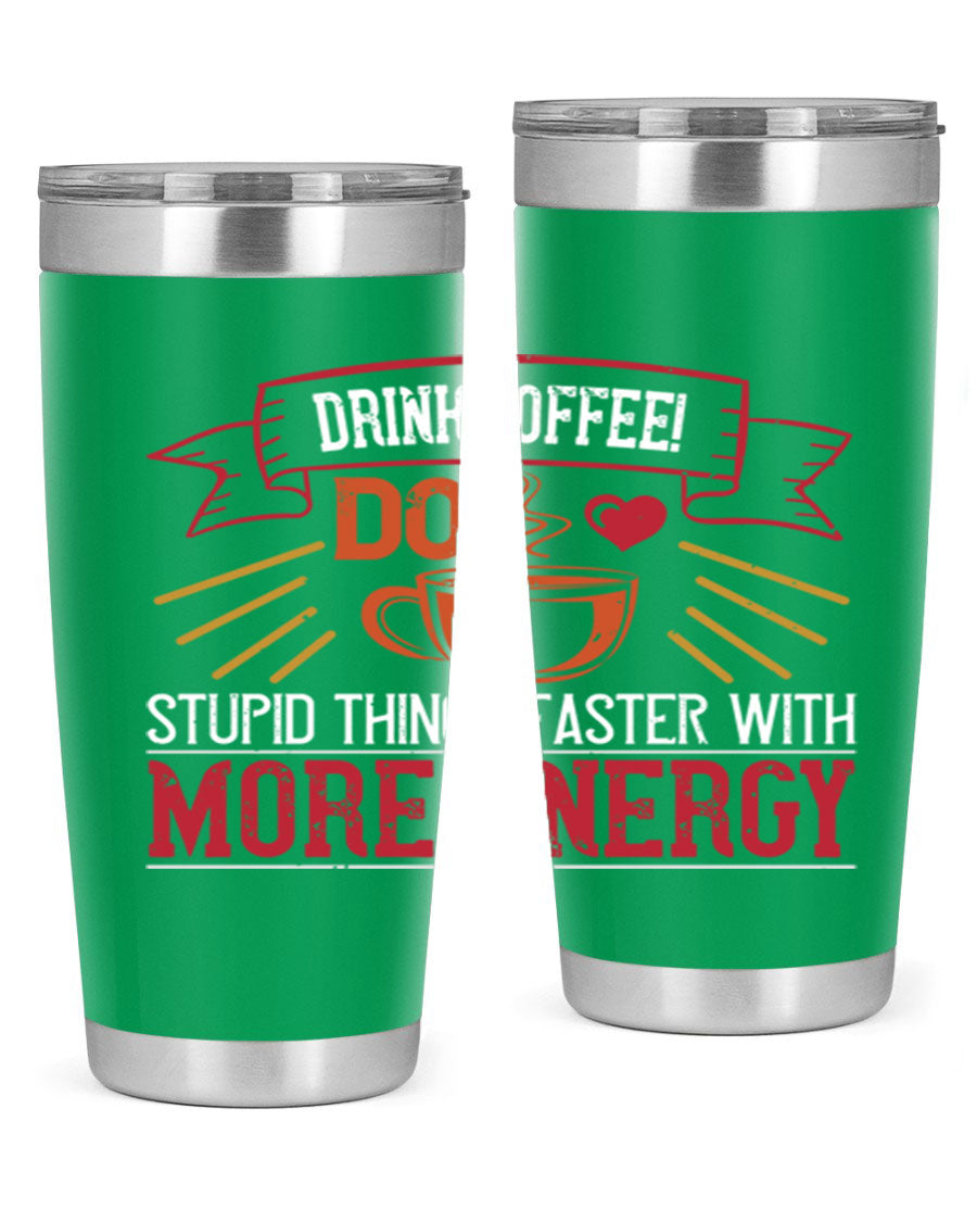 20oz stainless steel tumbler with a humorous coffee quote, featuring double wall vacuum insulation and a drink-thru lid.