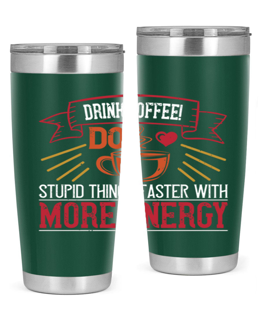 20oz stainless steel tumbler with a humorous coffee quote, featuring double wall vacuum insulation and a drink-thru lid.