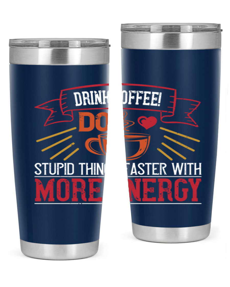 20oz stainless steel tumbler with a humorous coffee quote, featuring double wall vacuum insulation and a drink-thru lid.