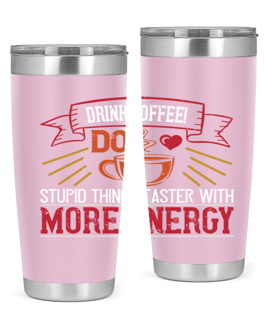 20oz stainless steel tumbler with a humorous coffee quote, featuring double wall vacuum insulation and a drink-thru lid.