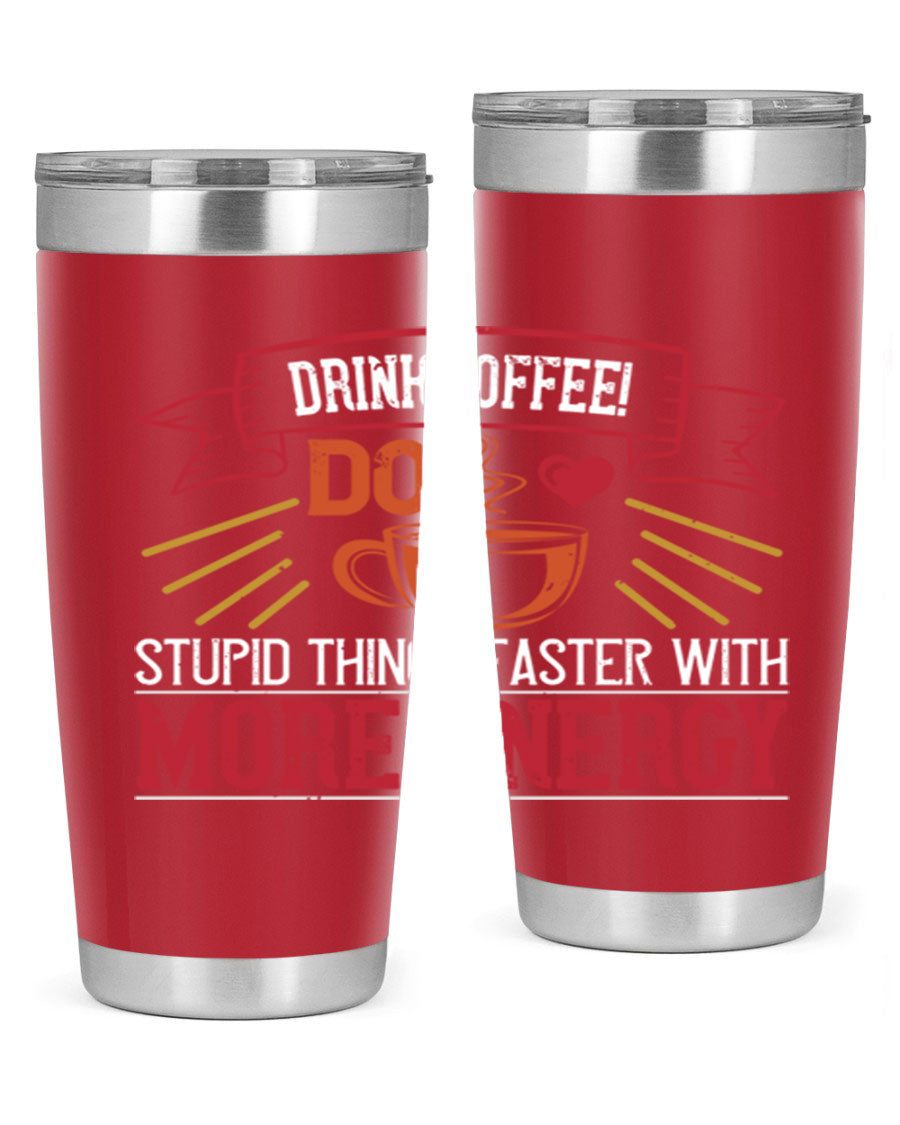 20oz stainless steel tumbler with a humorous coffee quote, featuring double wall vacuum insulation and a drink-thru lid.