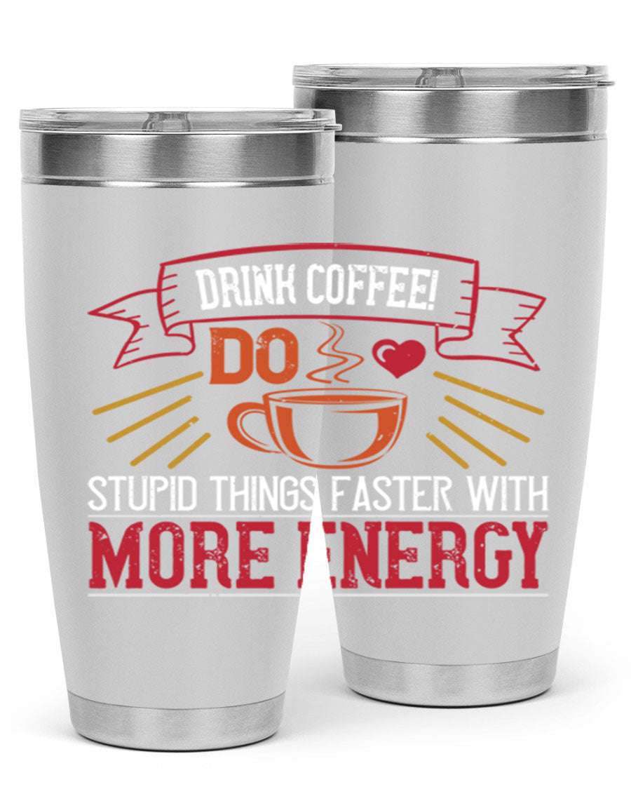 20oz stainless steel tumbler with a humorous coffee quote, featuring double wall vacuum insulation and a drink-thru lid.