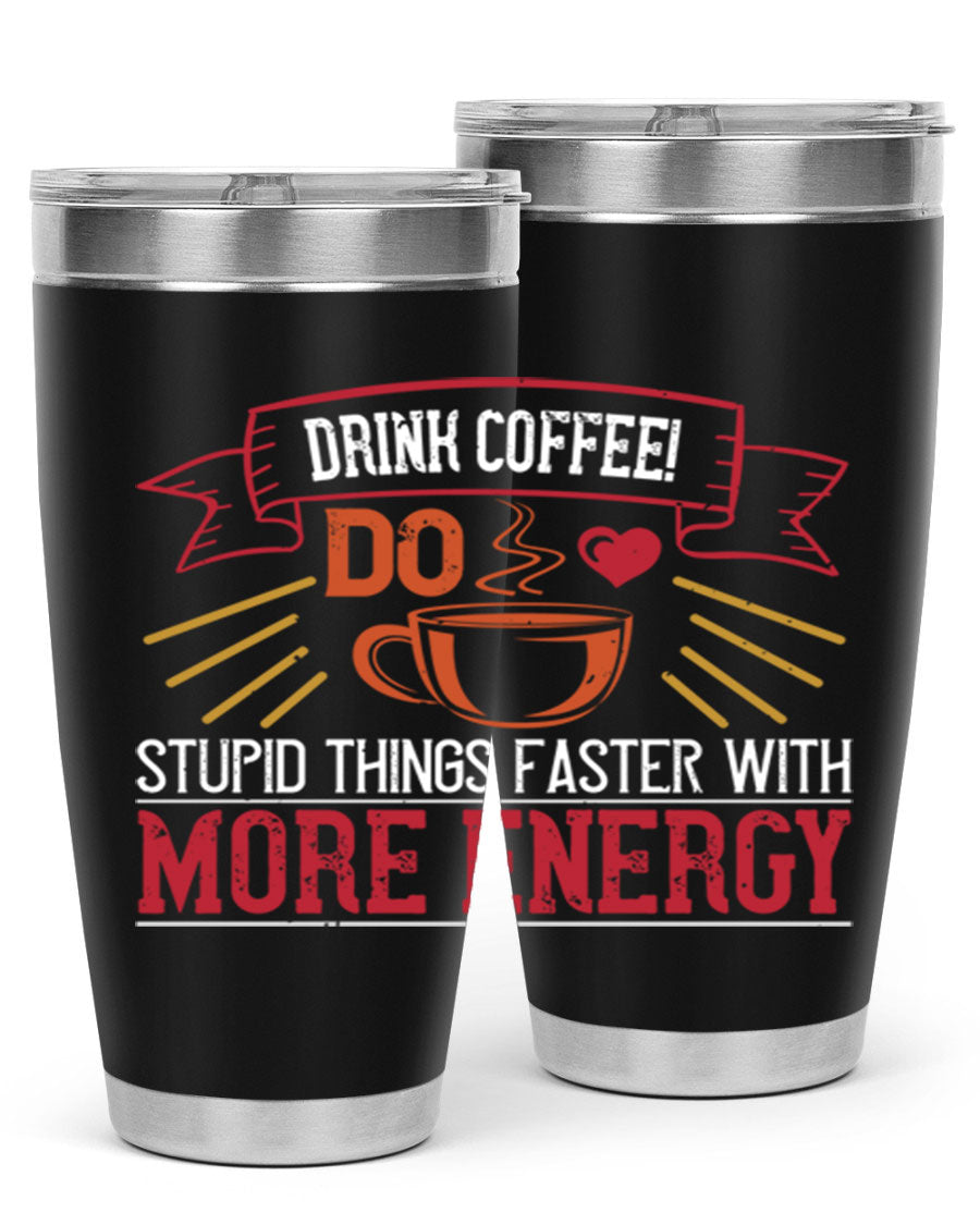20oz stainless steel tumbler with a humorous coffee quote, featuring double wall vacuum insulation and a drink-thru lid.