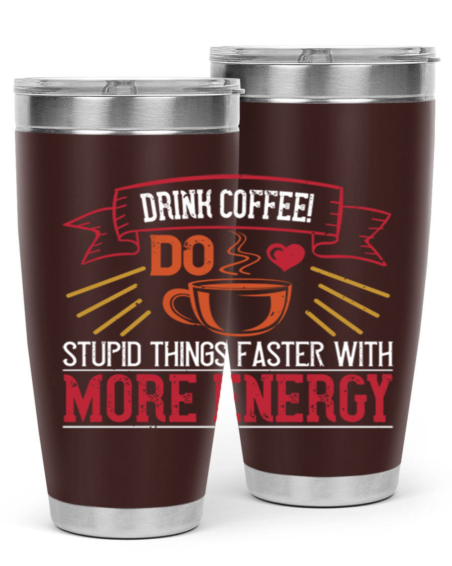 20oz stainless steel tumbler with a humorous coffee quote, featuring double wall vacuum insulation and a drink-thru lid.