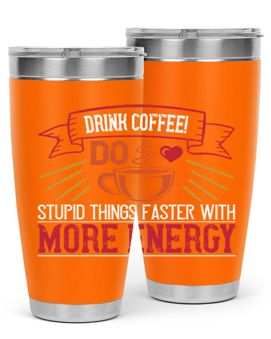 20oz stainless steel tumbler with a humorous coffee quote, featuring double wall vacuum insulation and a drink-thru lid.