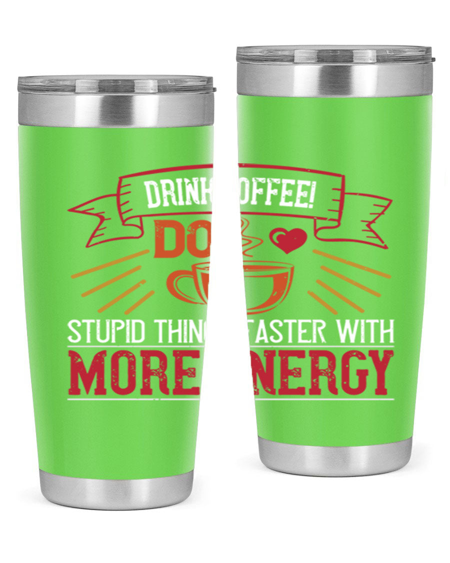 20oz stainless steel tumbler with a humorous coffee quote, featuring double wall vacuum insulation and a drink-thru lid.