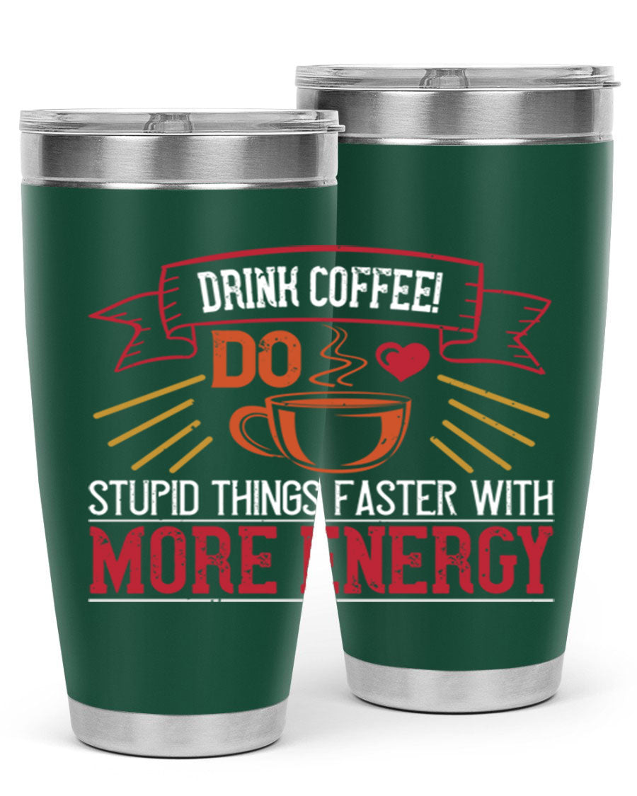 20oz stainless steel tumbler with a humorous coffee quote, featuring double wall vacuum insulation and a drink-thru lid.