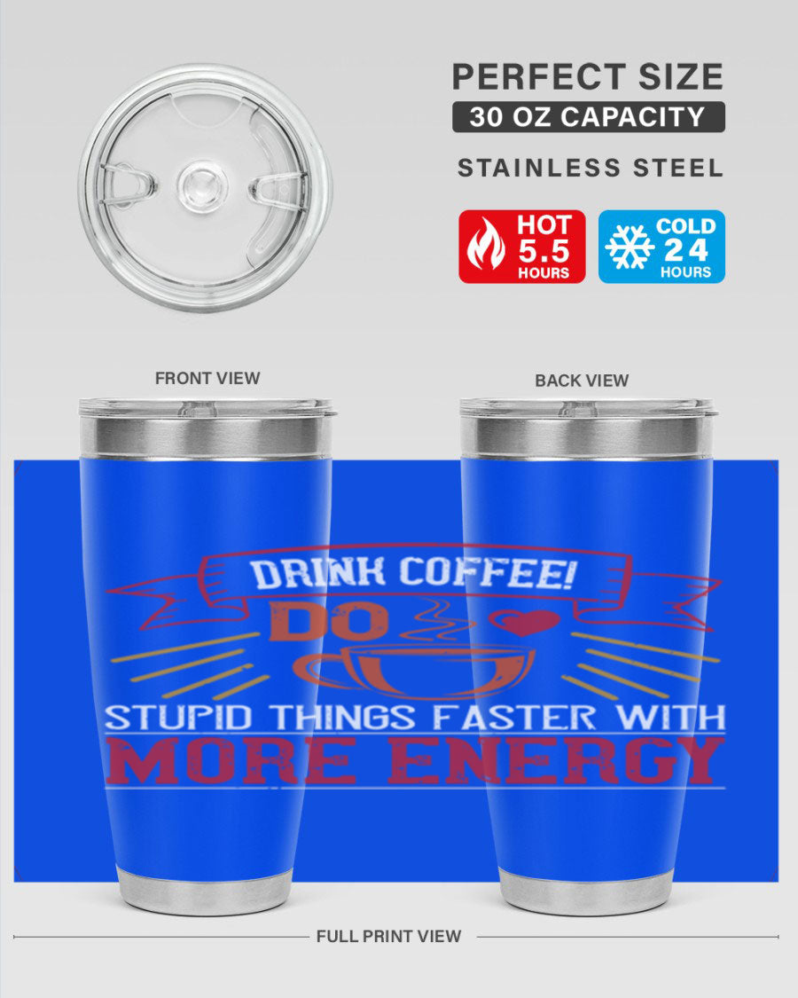 20oz stainless steel tumbler with a humorous coffee quote, featuring double wall vacuum insulation and a drink-thru lid.
