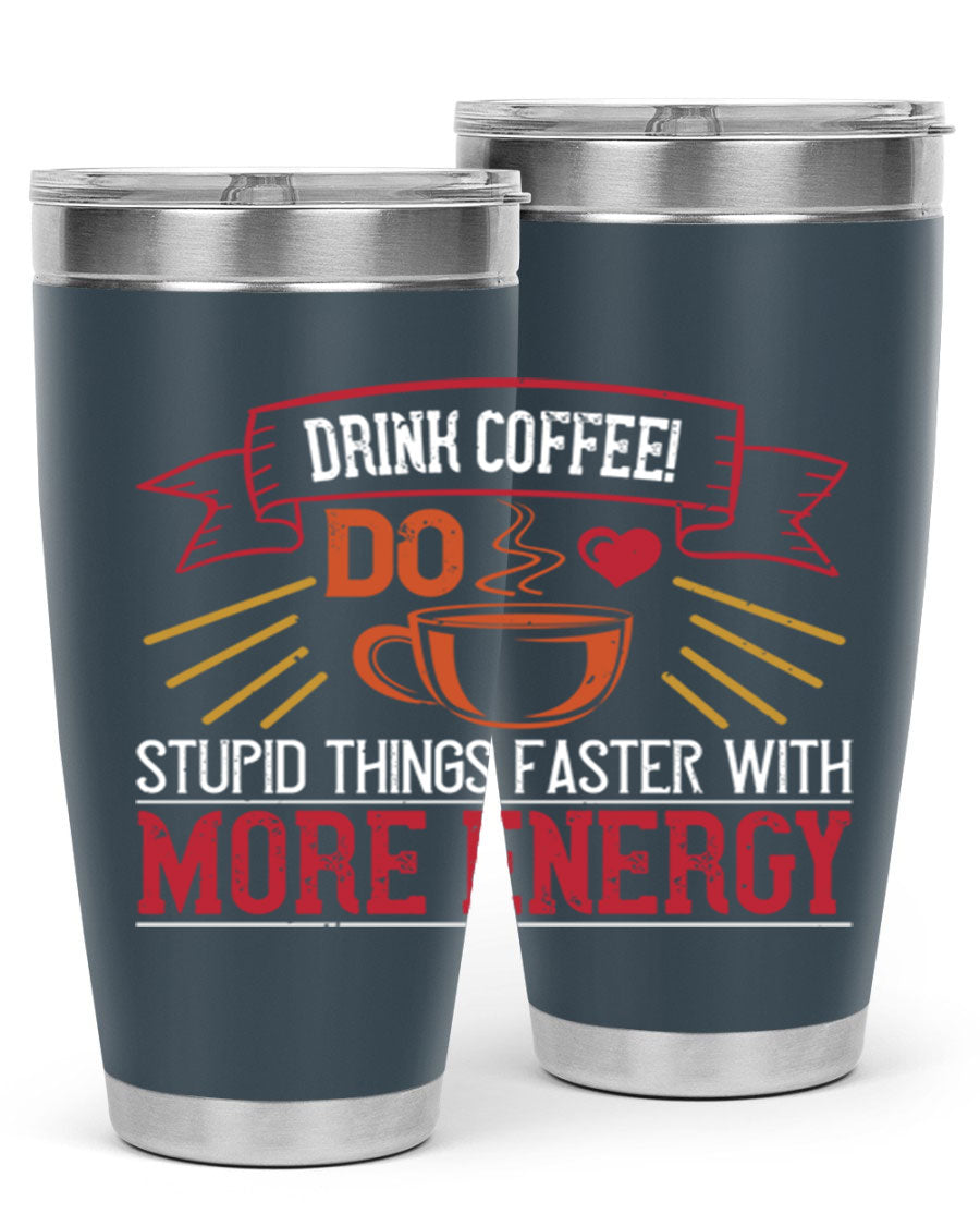 20oz stainless steel tumbler with a humorous coffee quote, featuring double wall vacuum insulation and a drink-thru lid.