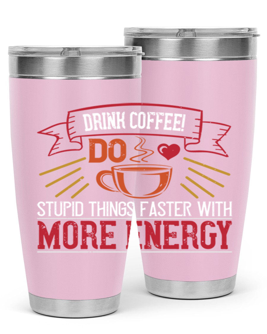 20oz stainless steel tumbler with a humorous coffee quote, featuring double wall vacuum insulation and a drink-thru lid.