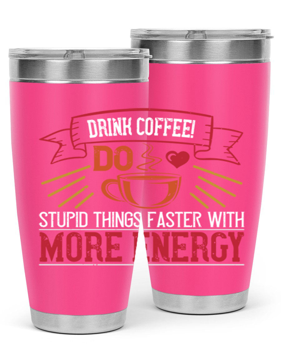 20oz stainless steel tumbler with a humorous coffee quote, featuring double wall vacuum insulation and a drink-thru lid.