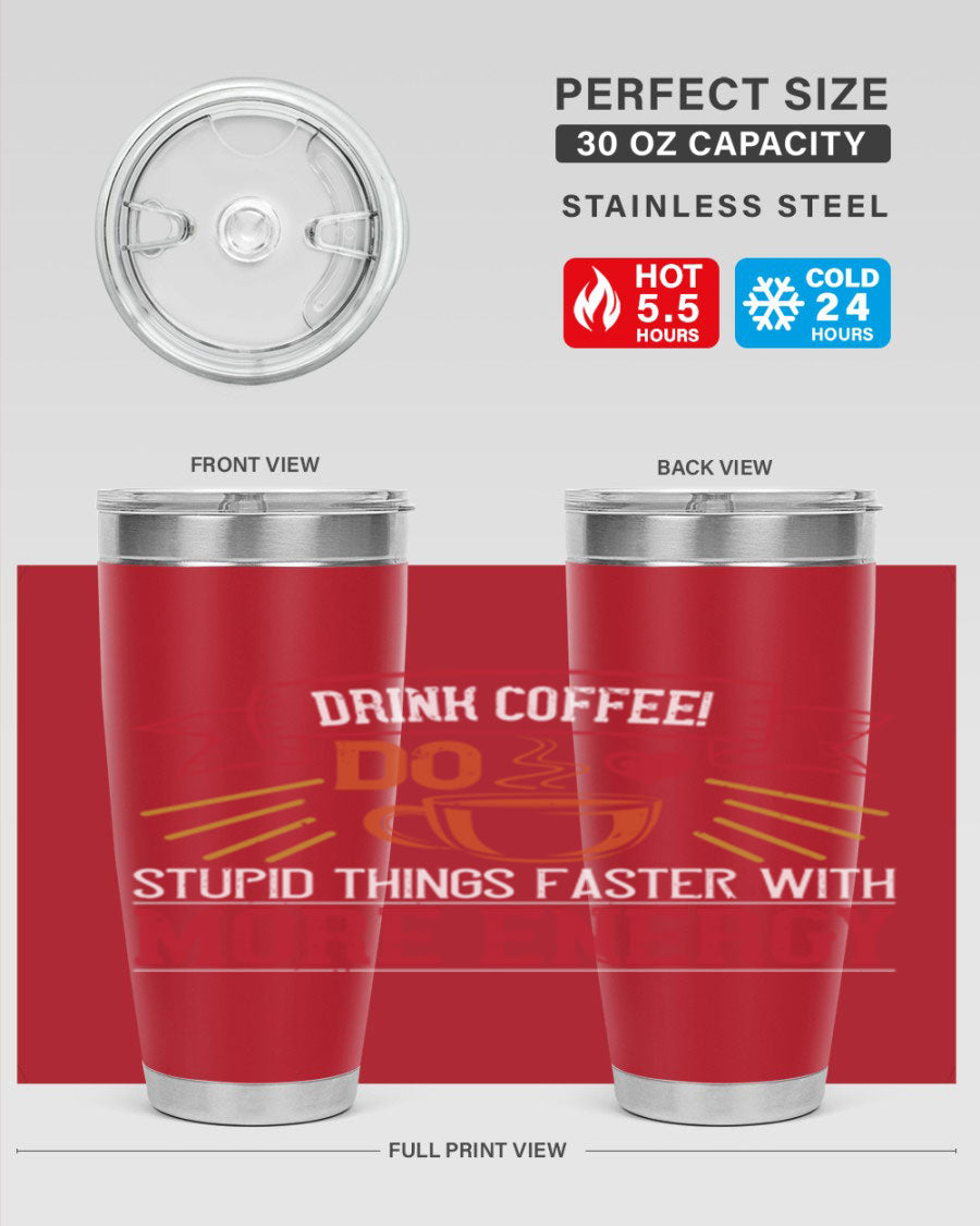 20oz stainless steel tumbler with a humorous coffee quote, featuring double wall vacuum insulation and a drink-thru lid.
