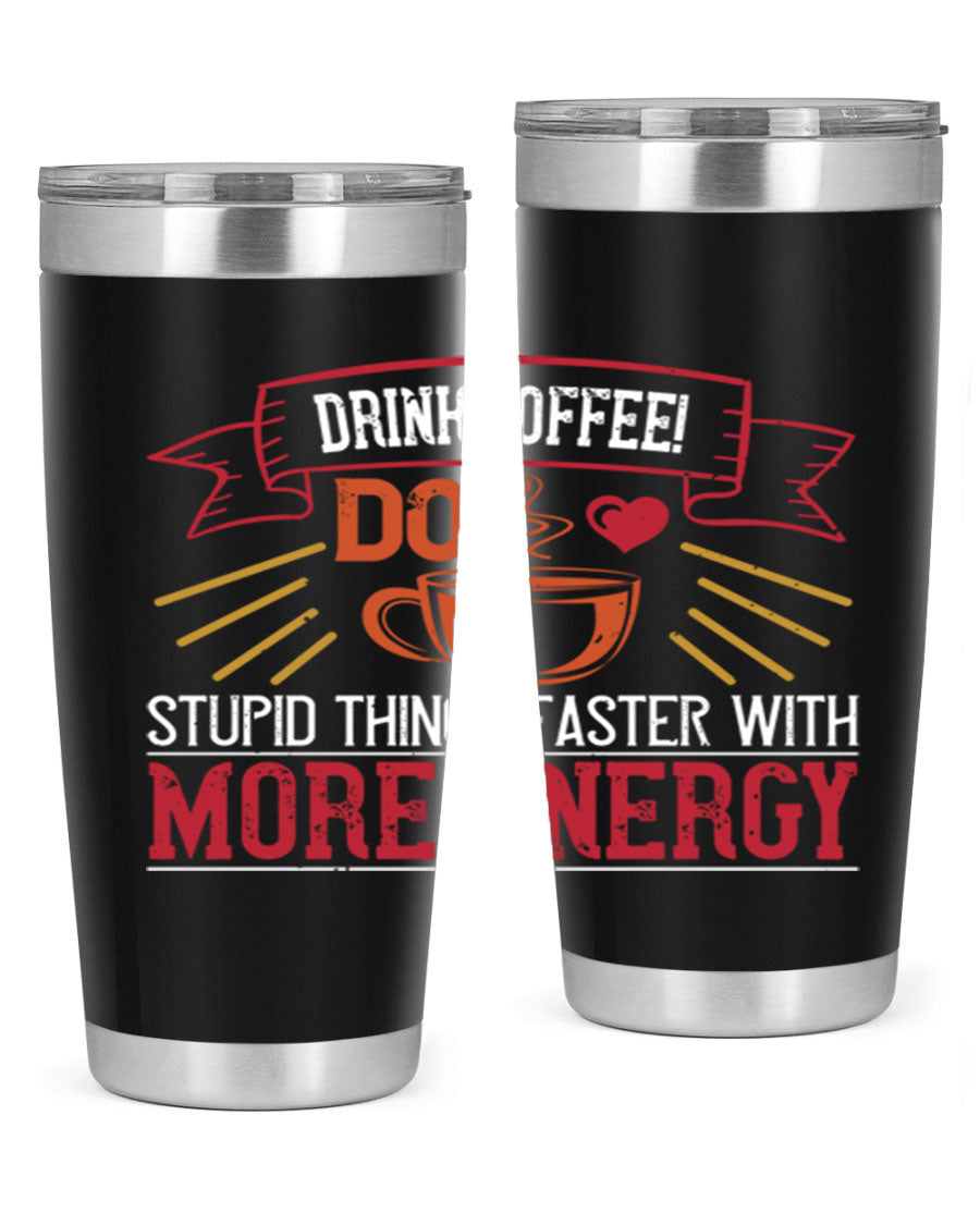 20oz stainless steel tumbler with a humorous coffee quote, featuring double wall vacuum insulation and a drink-thru lid.