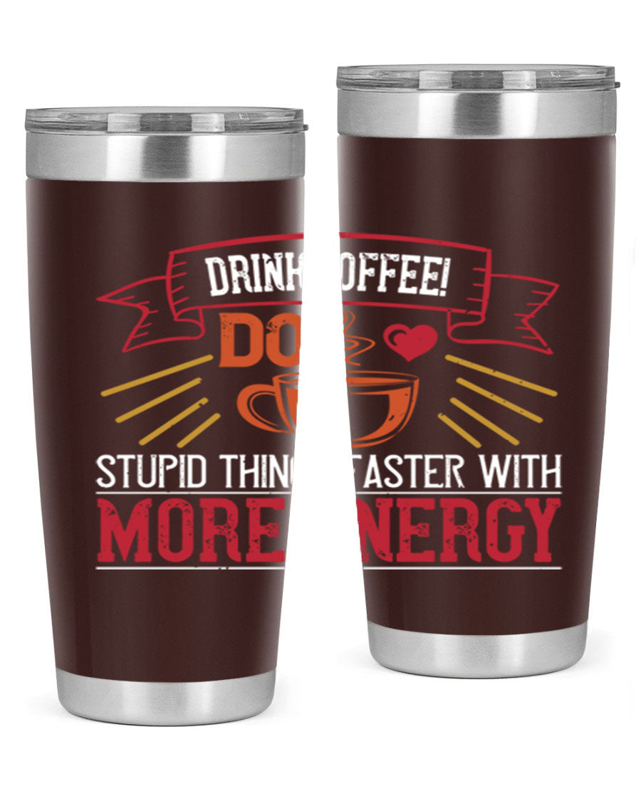 20oz stainless steel tumbler with a humorous coffee quote, featuring double wall vacuum insulation and a drink-thru lid.