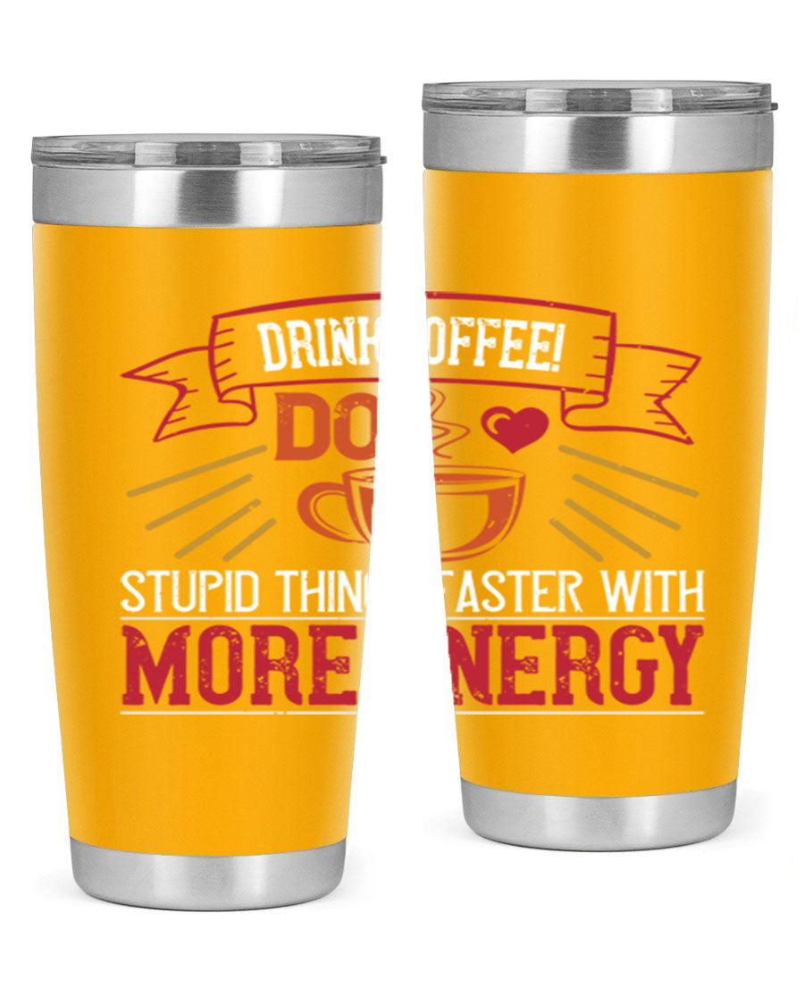 20oz stainless steel tumbler with a humorous coffee quote, featuring double wall vacuum insulation and a drink-thru lid.