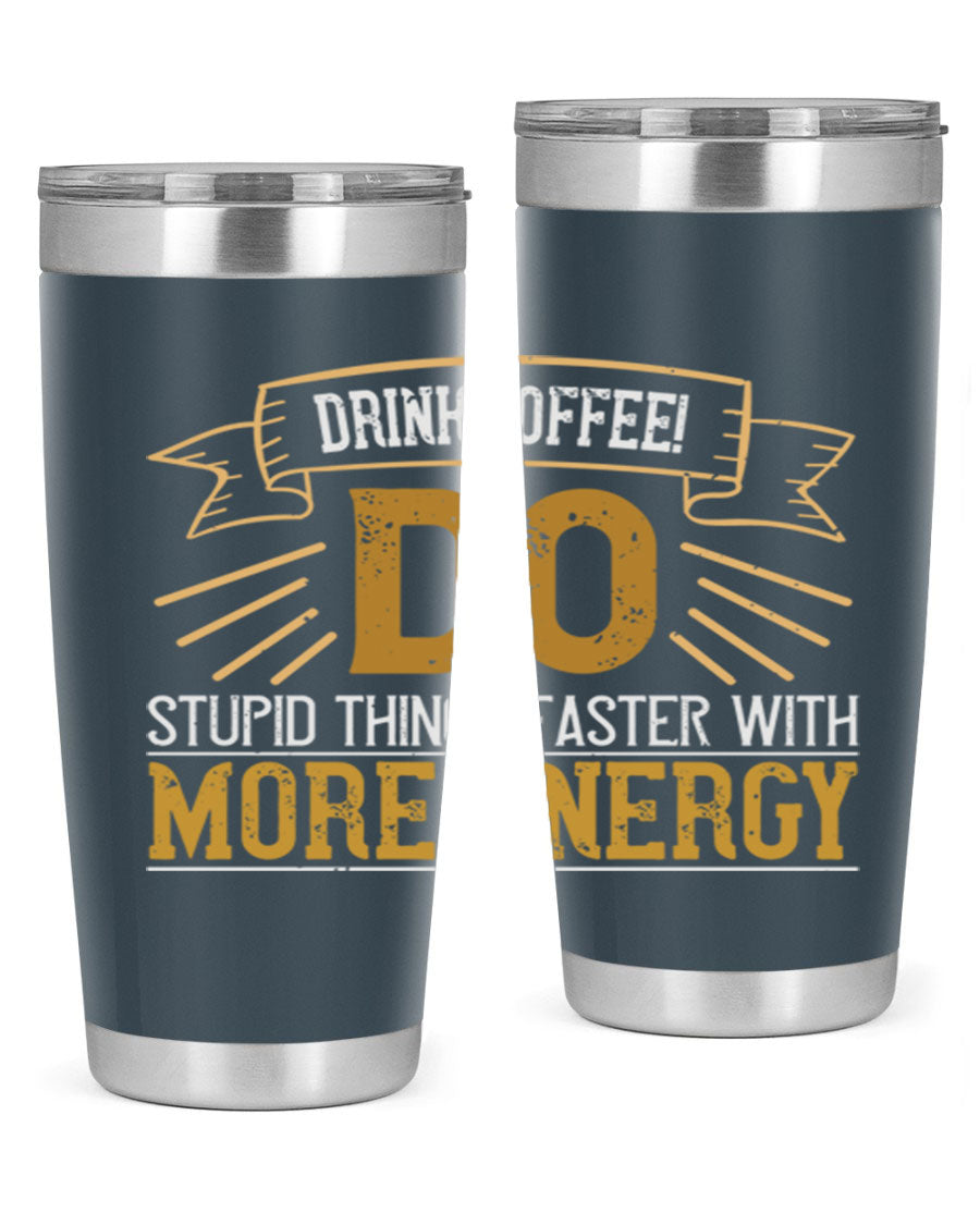A stylish stainless steel tumbler with humorous text, perfect for coffee lovers, featuring a double wall vacuum design.