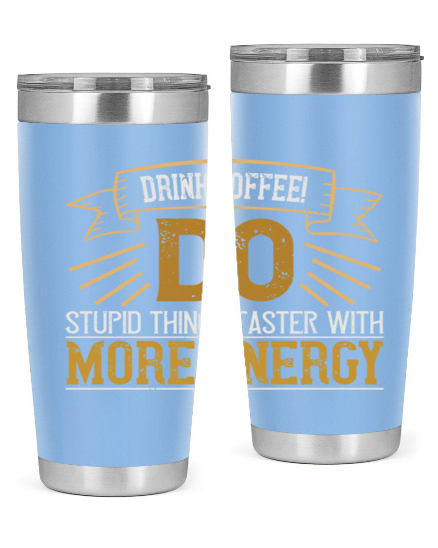 A stylish stainless steel tumbler with humorous text, perfect for coffee lovers, featuring a double wall vacuum design.