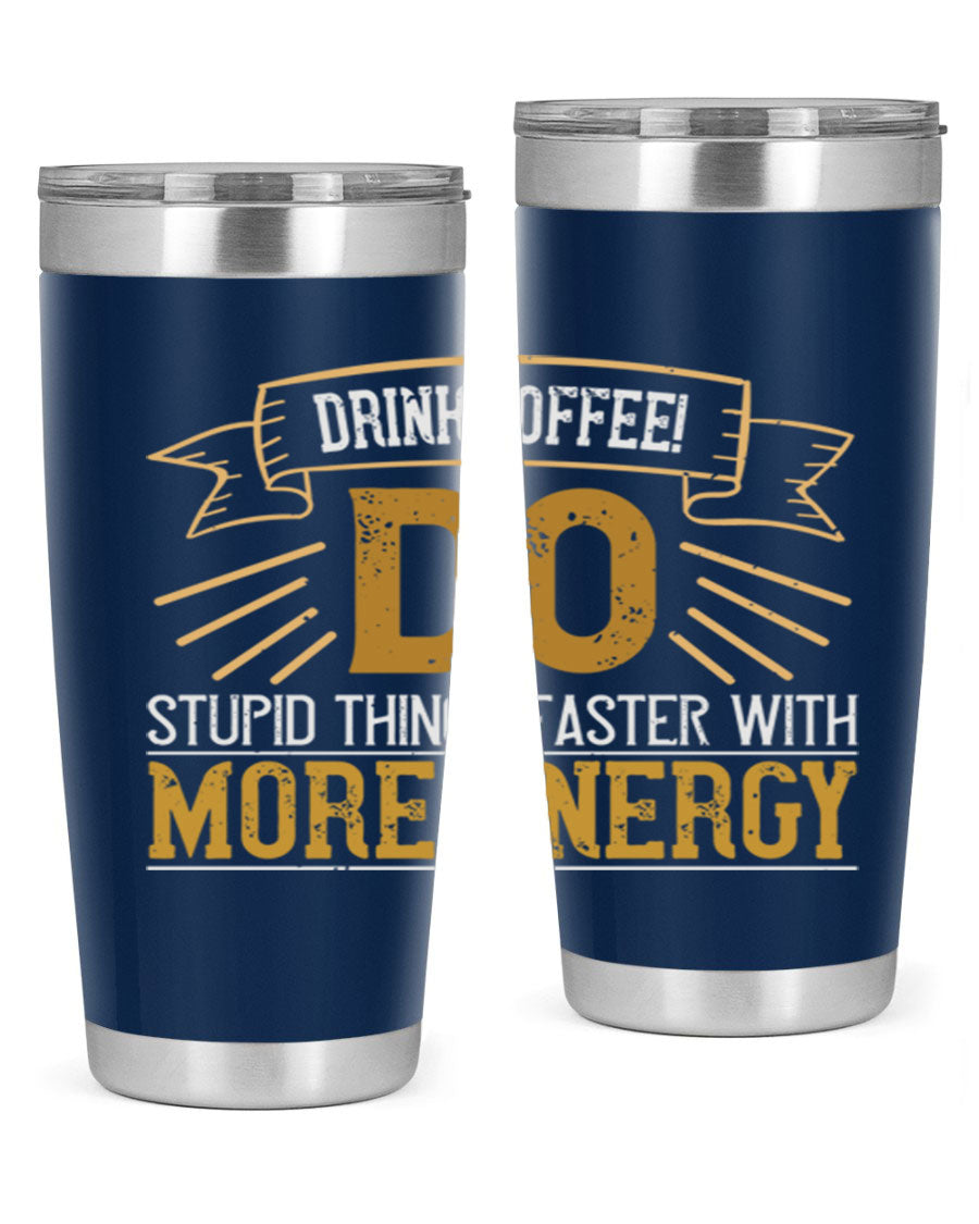 A stylish stainless steel tumbler with humorous text, perfect for coffee lovers, featuring a double wall vacuum design.