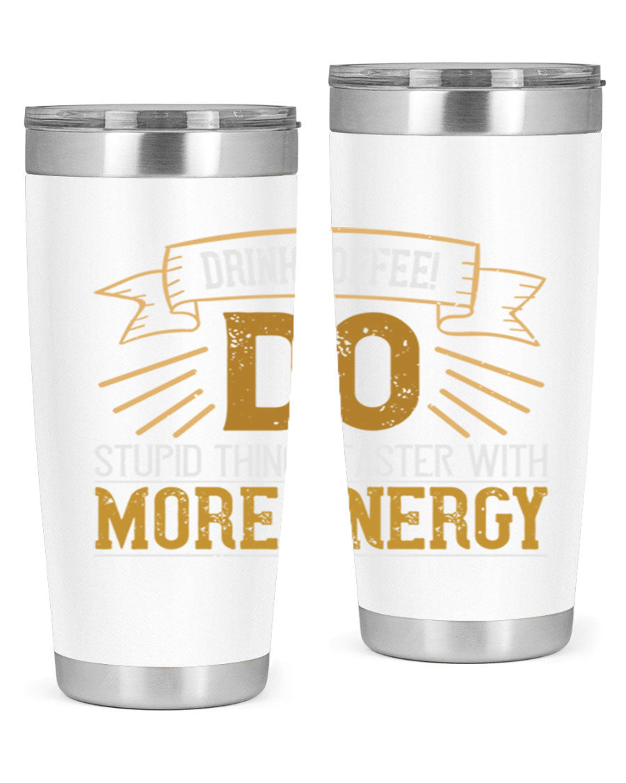 A stylish stainless steel tumbler with humorous text, perfect for coffee lovers, featuring a double wall vacuum design.