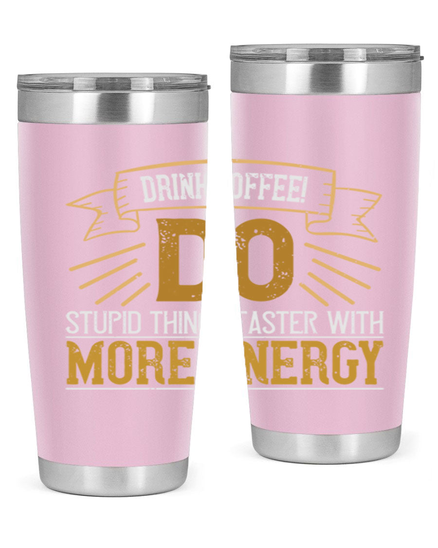 A stylish stainless steel tumbler with humorous text, perfect for coffee lovers, featuring a double wall vacuum design.