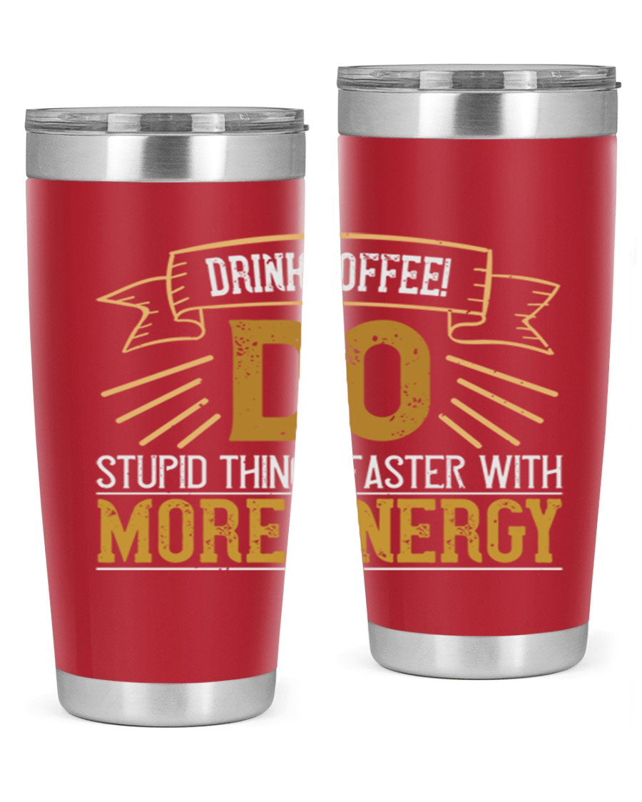 A stylish stainless steel tumbler with humorous text, perfect for coffee lovers, featuring a double wall vacuum design.