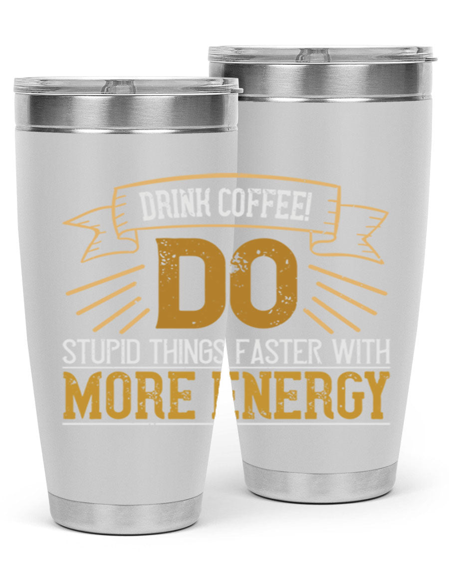 A stylish stainless steel tumbler with humorous text, perfect for coffee lovers, featuring a double wall vacuum design.