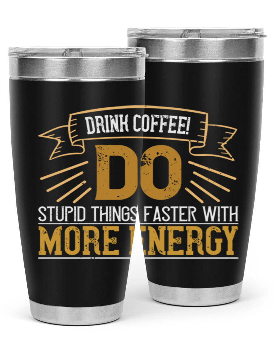 A stylish stainless steel tumbler with humorous text, perfect for coffee lovers, featuring a double wall vacuum design.