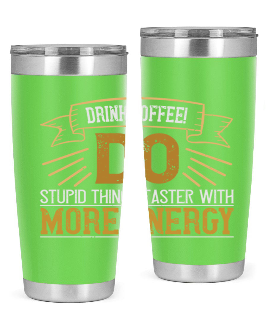 A stylish stainless steel tumbler with humorous text, perfect for coffee lovers, featuring a double wall vacuum design.