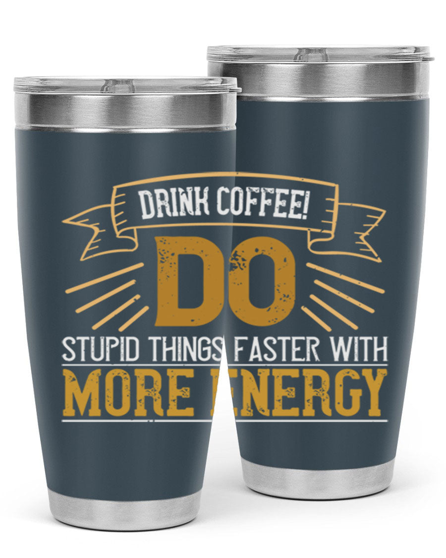 A stylish stainless steel tumbler with humorous text, perfect for coffee lovers, featuring a double wall vacuum design.