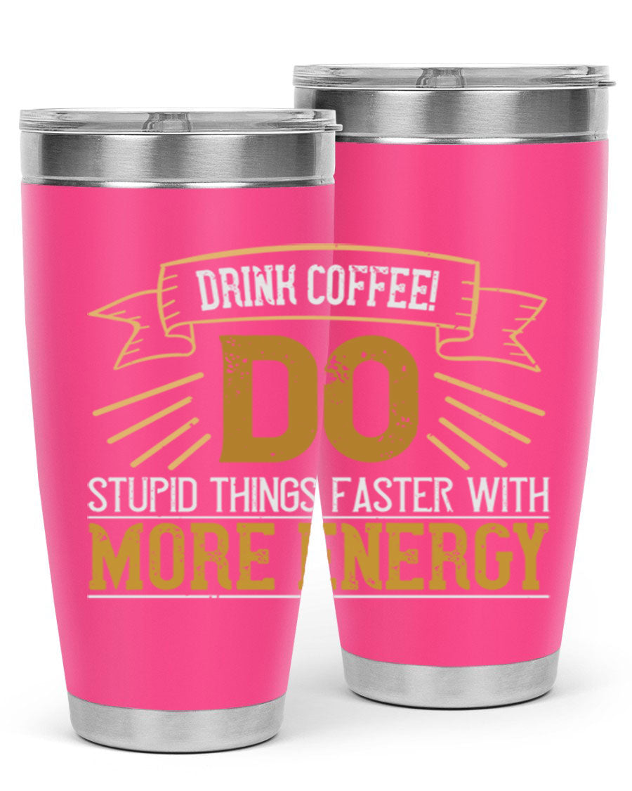 A stylish stainless steel tumbler with humorous text, perfect for coffee lovers, featuring a double wall vacuum design.