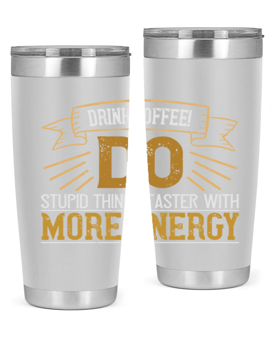 A stylish stainless steel tumbler with humorous text, perfect for coffee lovers, featuring a double wall vacuum design.