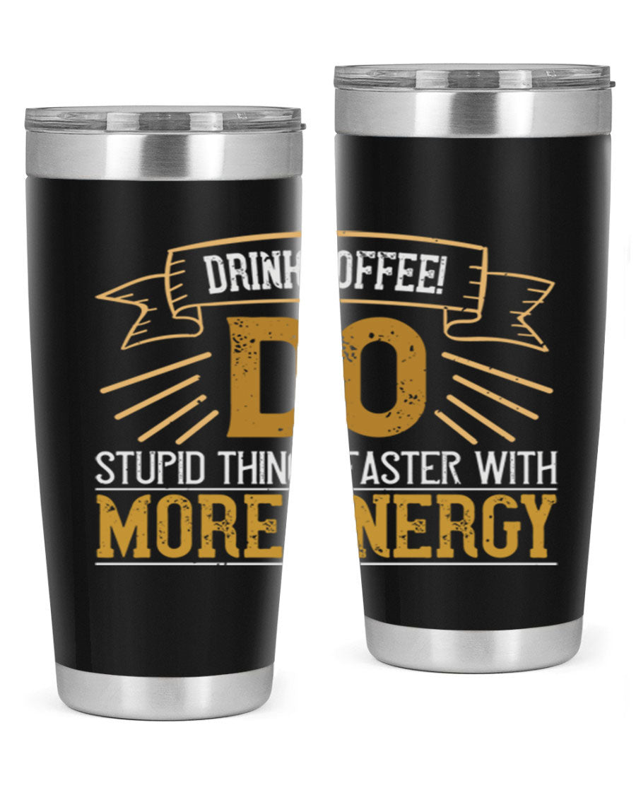 A stylish stainless steel tumbler with humorous text, perfect for coffee lovers, featuring a double wall vacuum design.