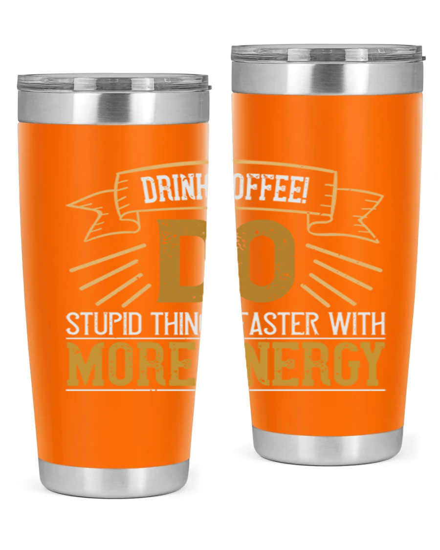 A stylish stainless steel tumbler with humorous text, perfect for coffee lovers, featuring a double wall vacuum design.