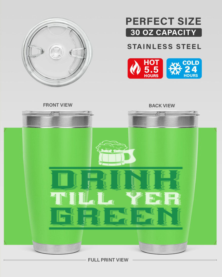 Drink Till Yer Green 91# Beer Tumbler, 20oz stainless steel with double wall vacuum insulation and drink-thru lid.