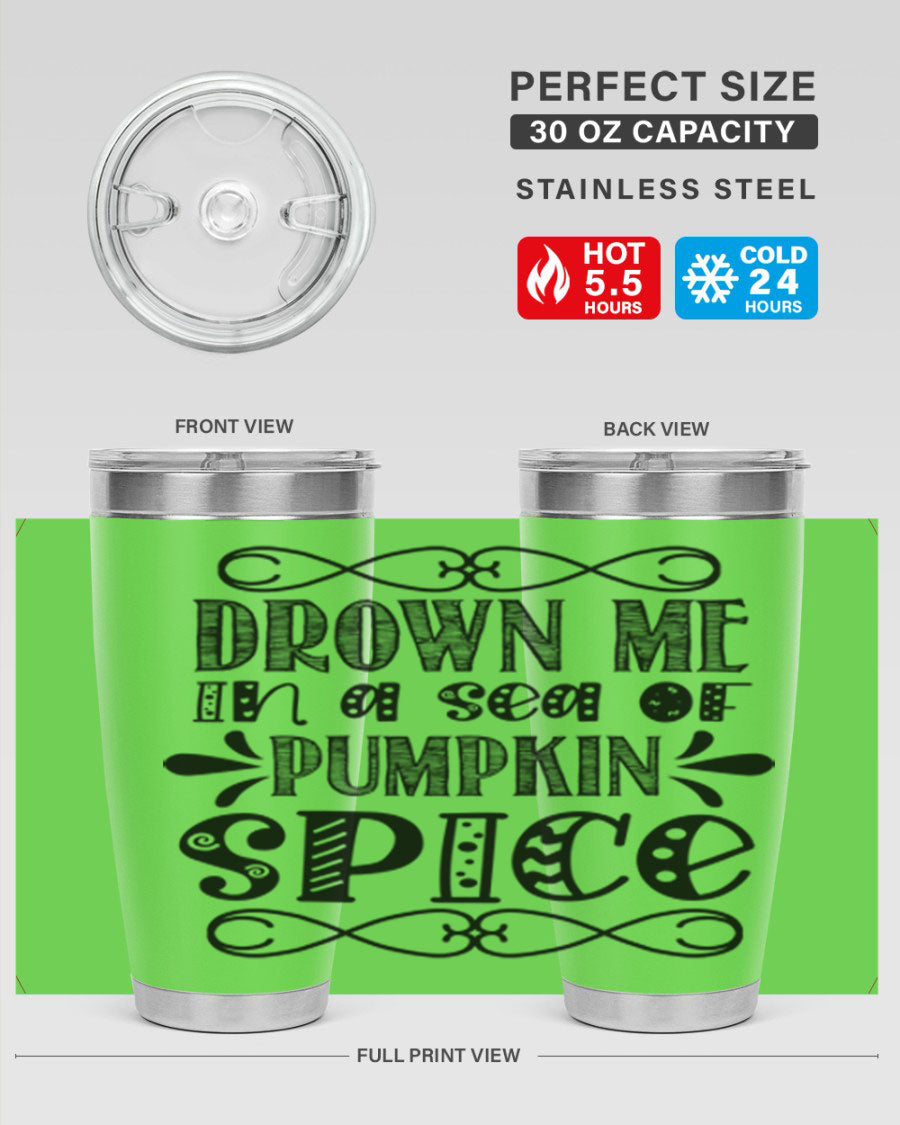 Drown Me In A Sea Of Pumpkin Spice 74# tumbler showcasing its vibrant design and stainless steel construction.