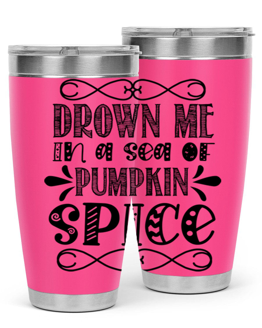 Drown Me In A Sea Of Pumpkin Spice 74# tumbler showcasing its vibrant design and stainless steel construction.