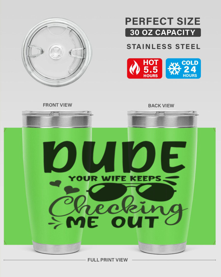 Dude Your Wife Keeps Cheeking Me Out tumbler in stainless steel with humorous design, perfect for hot and cold beverages.
