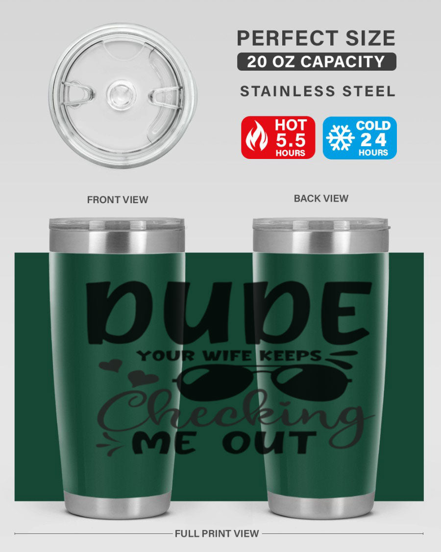 Dude Your Wife Keeps Cheeking Me Out tumbler in stainless steel with humorous design, perfect for hot and cold beverages.