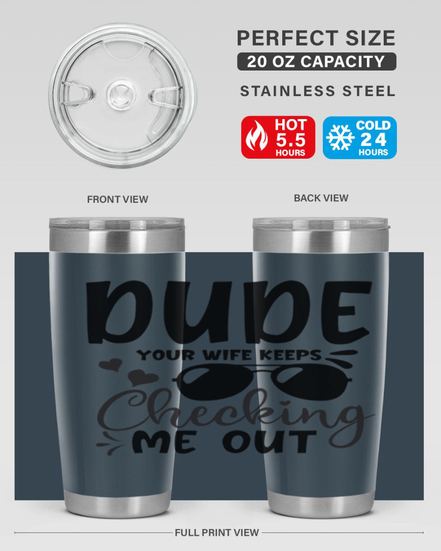 Dude Your Wife Keeps Cheeking Me Out tumbler in stainless steel with humorous design, perfect for hot and cold beverages.