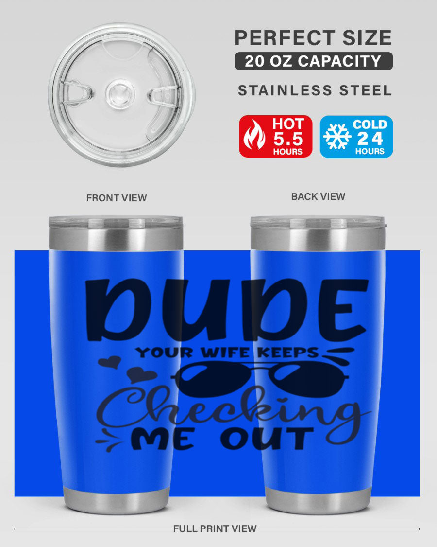 Dude Your Wife Keeps Cheeking Me Out tumbler in stainless steel with humorous design, perfect for hot and cold beverages.