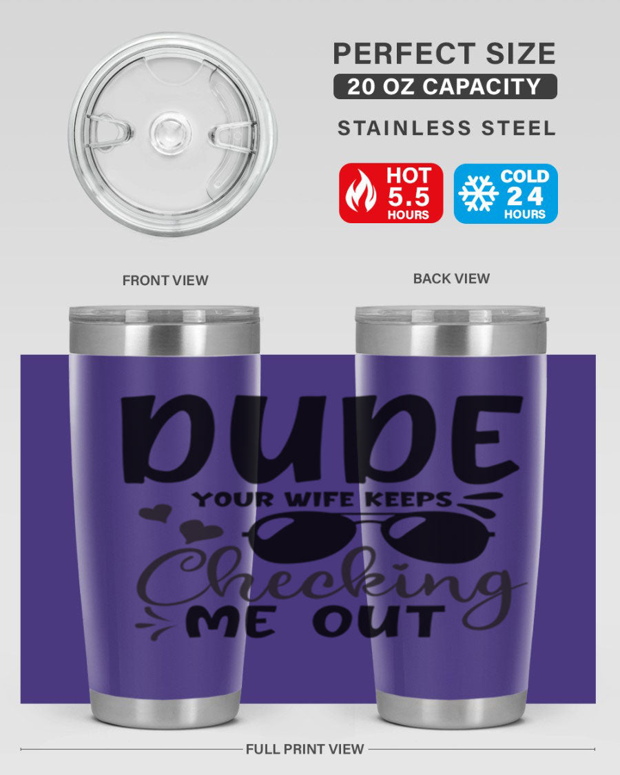 Dude Your Wife Keeps Cheeking Me Out tumbler in stainless steel with humorous design, perfect for hot and cold beverages.