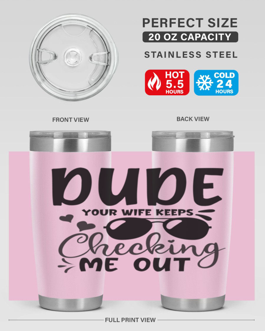 Dude Your Wife Keeps Cheeking Me Out tumbler in stainless steel with humorous design, perfect for hot and cold beverages.