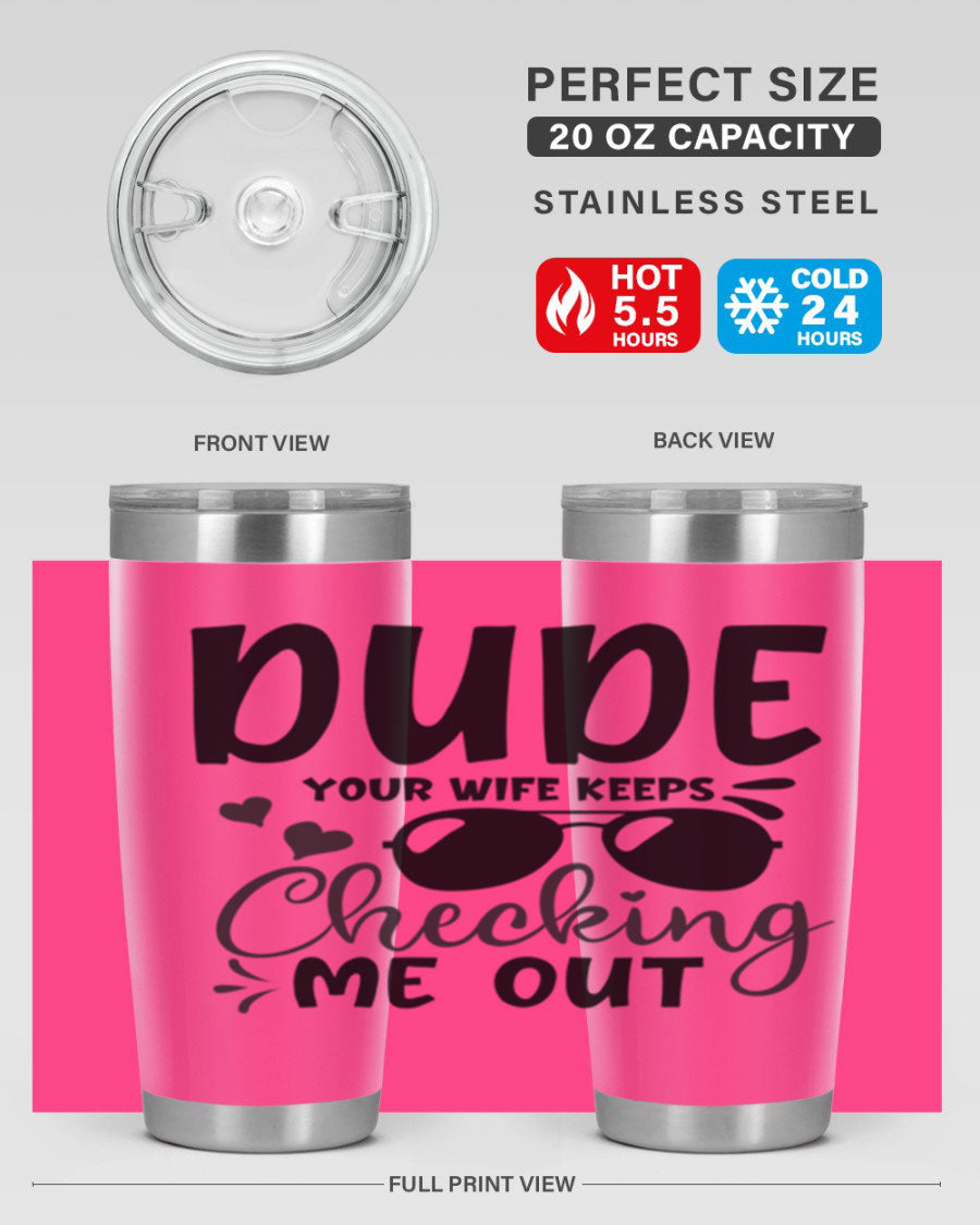 Dude Your Wife Keeps Cheeking Me Out tumbler in stainless steel with humorous design, perfect for hot and cold beverages.