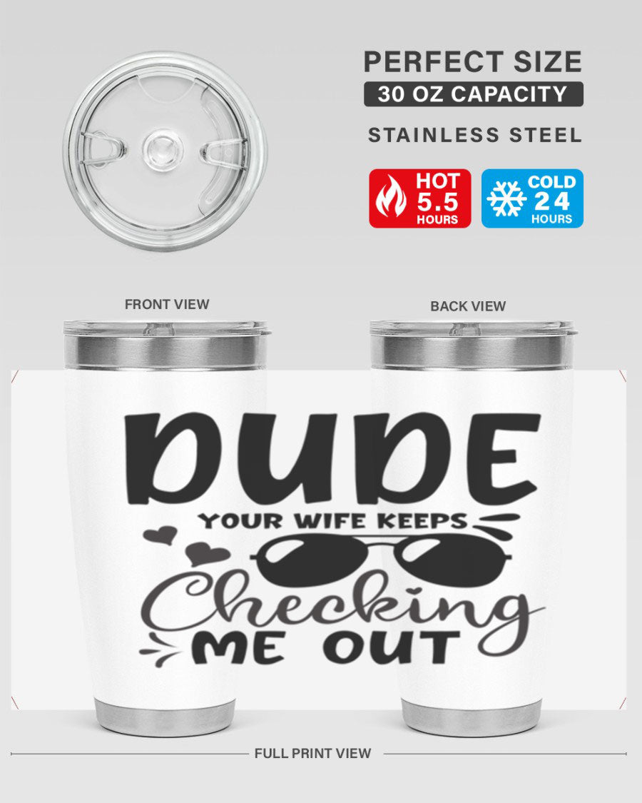 Dude Your Wife Keeps Cheeking Me Out tumbler in stainless steel with humorous design, perfect for hot and cold beverages.